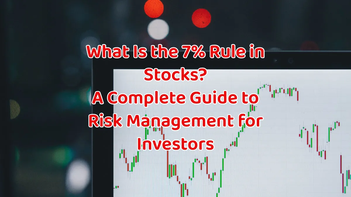 What Is the 7% Rule in Stocks?